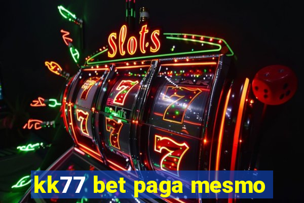 kk77 bet paga mesmo